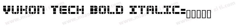 Yukon Tech Bold Italic字体转换